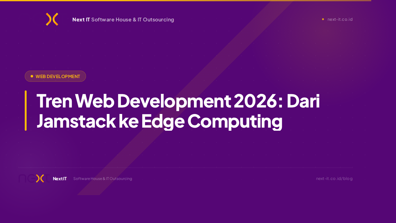 Tren Web Development 2026: Dari Jamstack ke Edge Computing